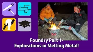 Foundry Part 1 (Making + Arty  + Tools 'n' Tips) Explorations in Melting Metal!