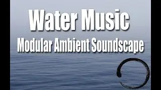 Water Music - Modular Ambient Soundscape