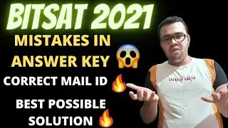 BITSAT 2021 MISTAKES IN ANSWER KEY😱😱| best possible solution| correct mail id|