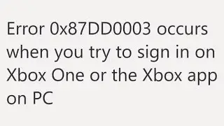 Xbox Error 0x87DD0003