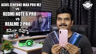 Asus Zenfone Max Pro M2 VS Redmi Note 6 Pro VS Realme 2 Pro Camera Review ll in Telugu ll