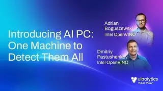 Introducing Intel AI PC | One Machine to Detect Them All 🚀| Ultralytics YOLO VISION 2024