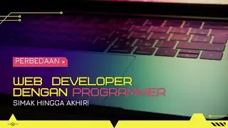 Perbedaan Web Developer dan Programmer