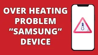 Samsung Overheating Problem | How To Fix