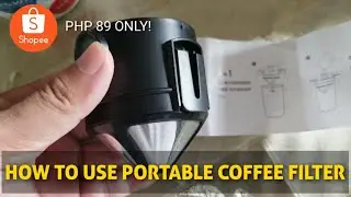 HOW TO USE PORTABLE COFFEE FILTER SHOPEE PHP 89 PESOS ONLY