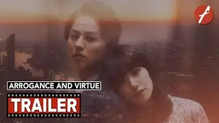 Arrogance and Virtue (2024) 傲慢と善良 - Movie Trailer - Far East Films