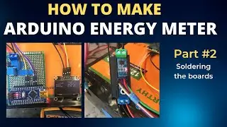 How To Make - Arduino Energy Meter - Part #2 -- soldering the boards