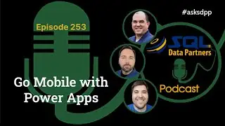 Go Mobile with Power Apps...Episode 253