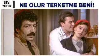Sev Yeter Türk Filmi | Ne Olur Terketme Beni!