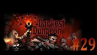 Darkest dungeon (Темнейшее подземелье) релиз - прохождение на русском [#29]