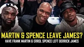FRANK MARTIN & ERROL SPENCE HAVE BOTH LEFT DERRICK JAMES?? 🤔