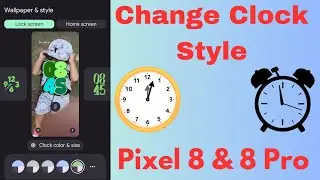 How to Change the Clock Style on Pixel 8 and Pixel 8 Pro Lock Screen