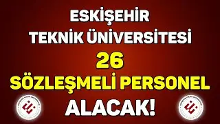 LİSE - ÖNLİSANS - LİSANS MEZUNU SÖZLEŞMELİ PERSONEL ALINACAK! | ESKİŞEHİR TEKNİK ÜNİVERSİTESİ