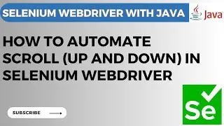 Selenium WebDriver tutorial #23 - How to automate scroll (up and down) in Selenium WebDriver