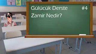 Zamir Nedir? - Gülücük Derste #4