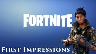 Fortnite First Impressions