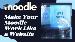 Moodle: Make Your Page Function Like A Website 