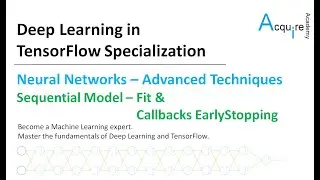 Deep Learning in TensorFlow #3 L10 - Sequential Model - Fit Function and Callbacks (EarlyStopping)