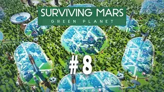 Прохождение SURVIVING MARS в 2023// Зелёная Планета //Увеличиваем город #8