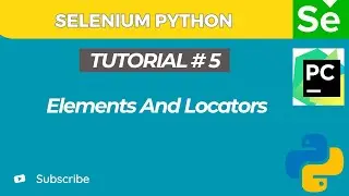 Selenium WebDriver with Python tutorial 5 | Elements Locators in Selenium | Selenium Tutorial