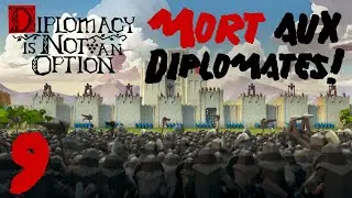 MORT aux Diplomates! #9 - Diplomacy is NOT an Option