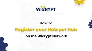 How to Register Your Hotspot Hub on the Wicrypt Network