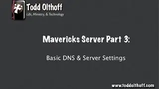Mavericks Server 10.9 Part 3: Basic DNS & Server Settings