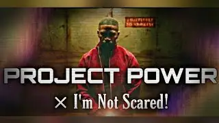 Project Power × I'm Not Scared !