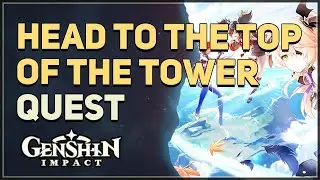 Head to the top of the tower Genshin Impact