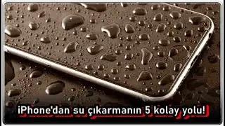 iPhone’dan Su Çıkarmanın 5 Yolu!