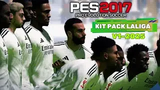 PES2017 | LALIGA KIT PACK 2024/2025 V1 | 7/9/24 | PC