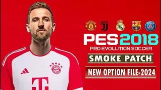 PES 2018 | FINAL OPTION FILE 23-2024 SMOKE PATCH | 10/4/23 | PC