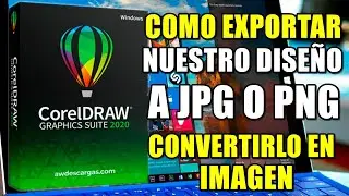 CONVERTIR A IMAGEN (JPG O PNG) MI DISEÑO DE COREL DRAW, SUPER FÁCIL 2021, CONSEJO VITAL.