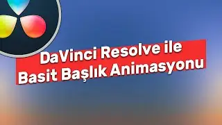 Kolay ve Etkili Başlık Animasyonu | DaVinci Resolve 16 Dersleri 