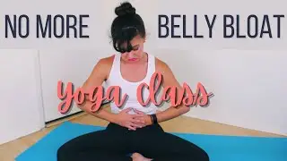 No More Belly Bloat | Relieve Stomach Bloating Yoga Class