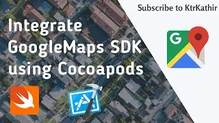 How to integrate Google Maps SDK with Cocoapods to build the App | Xcode 11 | Swift 5.2 | KtrKathir