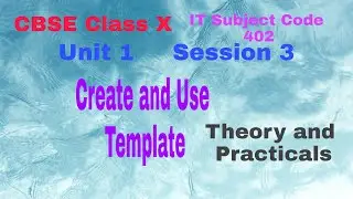 Unit 1| Session 3| Create and use Template| Digital documentation(Advance)| Class X IT 402