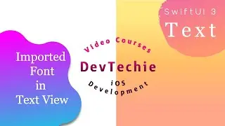 SwiftUI 3:   Custom External Fonts in Text View