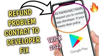 GOOGLE PLAY REFUND PLEASE CONTACT TO APP DEVELOPER PROBLEM FIX /FIX PLEASE CONTACT TO APP DEVELOPER🔥