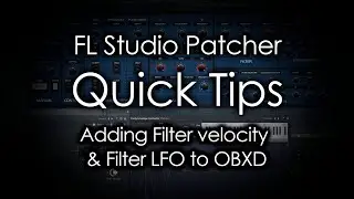 FL Studio Patcher Quick Tips: Filter Modulation to OB-Xd