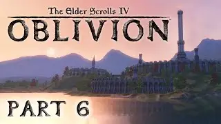 The Elder Scrolls IV: Oblivion - Part 6 - Will Work For Pants