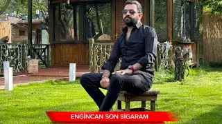 Engincan- Son sigaram Nette ilk 2024