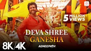 Deva Shree Ganesha - 8K/4K Video | Ganpati Song | Agneepath | Priyanka Chopra | Hrithik Roshan