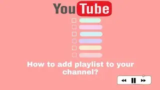 How to add playlist in your youtube channel | Edit Playlist |