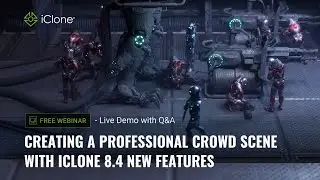 [Free Webinar] Creating a Professional Crowd Scene with iClone 8.4 New Features