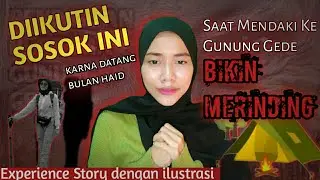 HAID SAAT PENDAKIAN DIIKUTI SOSOK| CERITA MISTIS PENDAKIAN DI GUNUNG GEDE #ceritahorrorstory