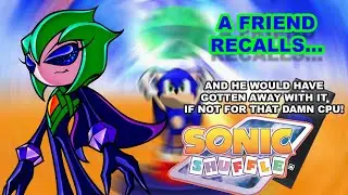 Sonic Shuffle - Don't Play With Cheaters (A Friend Recalls)