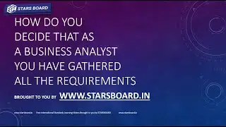 How do you decide that as a business analyst you have gathered all the requirements