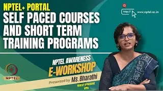 NPTEL+ portal  Self paced courses and short term training programs | NPTEL Awareness E-Workshop |