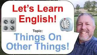 Let's Learn English! Topic: Things On Other Things! ⏲️🏷️🧰